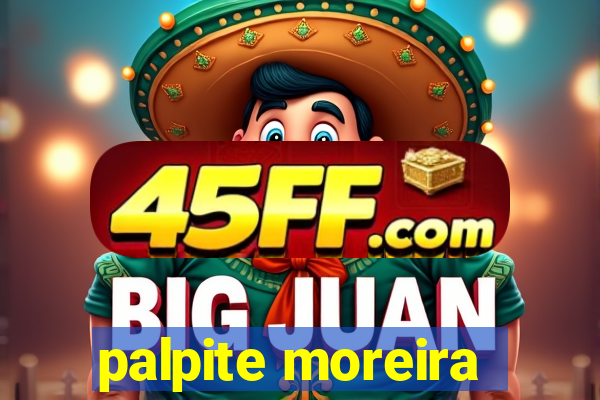 palpite moreira